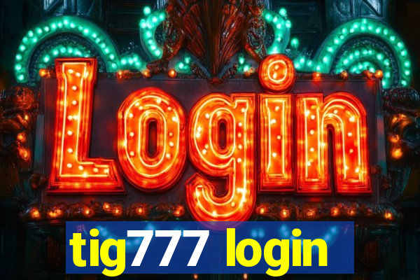 tig777 login